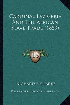 portada cardinal lavigerie and the african slave trade (1889) (en Inglés)