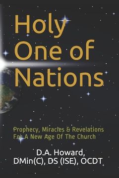 portada Holy One of Nations: Prophecy, Miracles & Revelations For A New Age Of The Church (en Inglés)