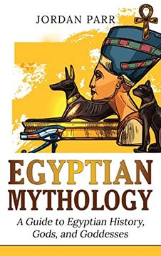portada Egyptian Mythology: A Guide to Egyptian History, Gods, and Goddesses (en Inglés)