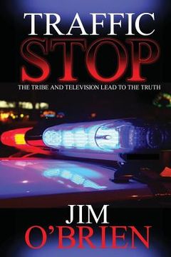 portada Traffic Stop: The Tribe and Television Lead to the Truth (in English)