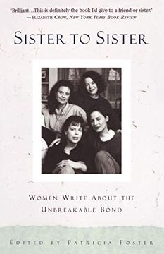 portada Sister to Sister: Women Write About the Unbreakable Bond (en Inglés)