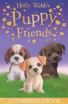 portada Holly Webb's Puppy Friends: Timmy in Trouble, Buttons the Runaway Puppy, Harry the Homeless Puppy (Holly Webb Animal Stories)