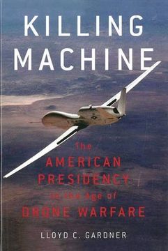 portada Killing Machine: The American Presidency in the Age of Drone Warfare