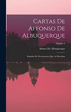 portada Cartas de Affonso de Albuquerque: Seguidas de Documentos que as Elucidam; Volume 6 (en Portugués)