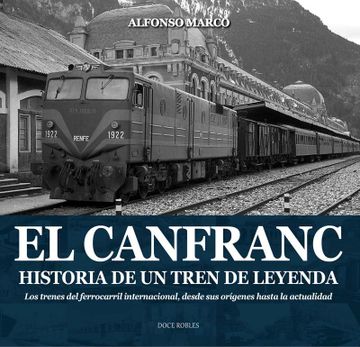 portada El Canfranc, Historia de un Tren de Leyenda
