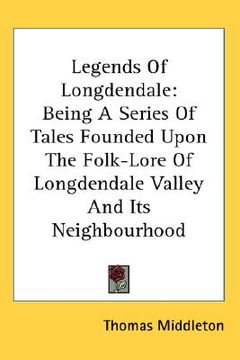 portada legends of longdendale: being a series of tales founded upon the folk-lore of longdendale valley and its neighbourhood (en Inglés)