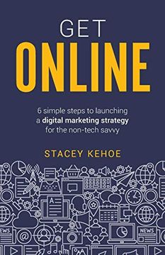 portada Get Online: 6 Simple Steps to Launching a Digital Marketing Strategy for the Non-Tech Savvy (en Inglés)