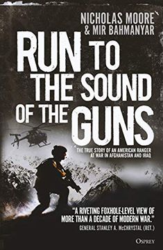 portada Run to the Sound of the Guns: The True Story of an American Ranger at war in Afghanistan and Iraq 