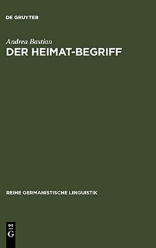 portada Der Heimat-Begriff: Eine Begriffsgeschichtliche Untersuchung in Verschiedenen Funktionsbereichen der Deutschen Sprache 