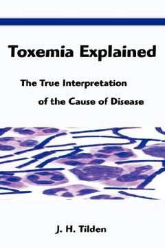 portada toxemia explained: the true interpretation of the cause of disease (en Inglés)