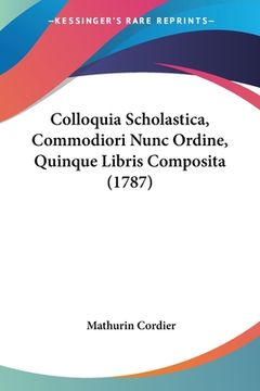 portada Colloquia Scholastica, Commodiori Nunc Ordine, Quinque Libris Composita (1787) (en Latin)