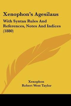 portada xenophon's agesilaus: with syntax rules and references, notes and indices (1880)