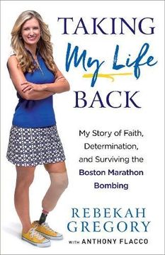portada Taking my Life Back: My Story of Faith, Determination, and Surviving the Boston Marathon Bombing (en Inglés)