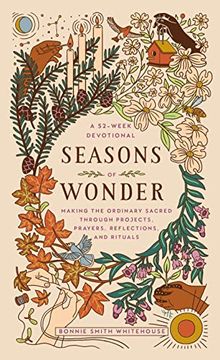 portada Seasons of Wonder: Making the Ordinary Sacred Through Projects, Prayers, Reflections, and Rituals: A 52-Week Devotional 