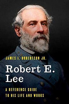 portada Robert e. Lee: A Reference Guide to his Life and Works (Significant Figures in World History) (en Inglés)