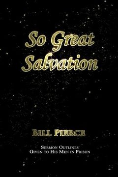 portada So Great Salvation: Sermon Outlines Given to his men in Prison