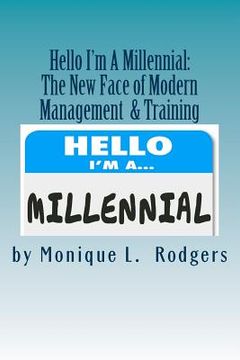 portada Hello My Name is Millennial: The New Face of Modern Management and Training (en Inglés)