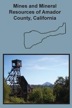 portada Mines and Mineral Resources of Amador County, California (en Inglés)