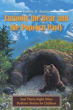 portada Curiosity the Bear and the Popcorn Party: And Thirty-Eight Other Bedtime Stories for Children (en Inglés)