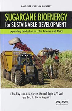 portada Sugarcane Bioenergy for Sustainable Development: Expanding Production in Latin America and Africa (Routledge Studies in Bioenergy) (en Inglés)