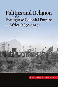 portada Politics and Religion in the Portuguese Colonial Empire in Africa (1890-1930) (en Inglés)