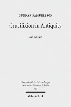 portada Crucifixion in Antiquity: An Inquiry Into the Background and Significance of the New Testament Terminology of Crucifixion (en Inglés)