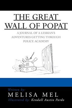 portada The Great Wall of Popat: A Journal of a Lesbian's Adventures Getting Through Police Academy (in English)