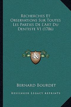portada Recherches Et Observations Sur Toutes Les Parties De L'Art Du Dentiste V1 (1786) (en Francés)