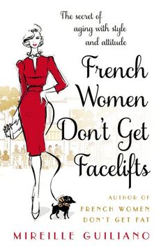 portada French Women Don't Get Facelifts: Aging with Attitude