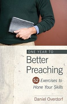 portada One Year to Better Preaching: 52 Exercises to Hone Your Skills (en Inglés)