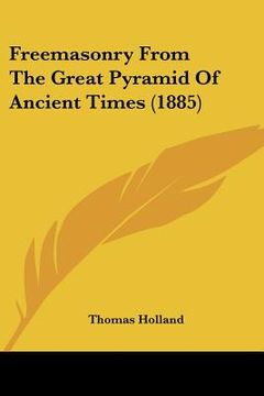portada freemasonry from the great pyramid of ancient times (1885) (en Inglés)