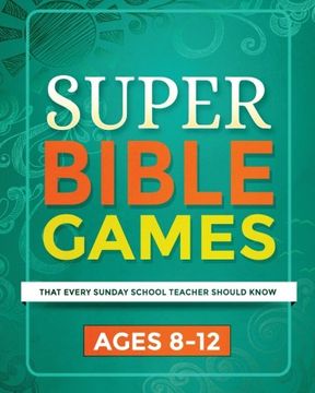 portada Super Bible Games for Ages 8-12: That Every Sunday School Teacher Should Know (Volume 2)