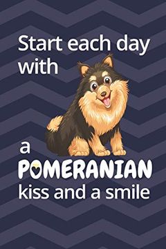 portada Start Each day With a Pomeranian's Kiss and a Smile: For Pomeranian dog Fans (in English)