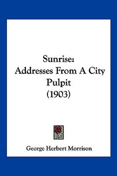 portada sunrise: addresses from a city pulpit (1903)