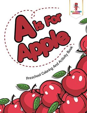portada A is for Apple: Preschool Coloring and Activity Book (en Inglés)