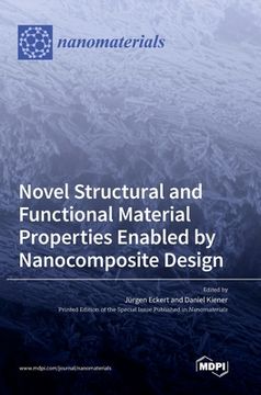portada Novel Structural and Functional Material Properties Enabled by Nanocomposite Design