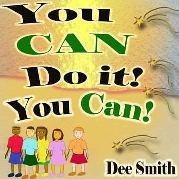 portada You CAN Do It! You CAN!: Self Acceptance Picture Book encouraging embracing diversity in one's self including the diversity of thought in one's (en Inglés)