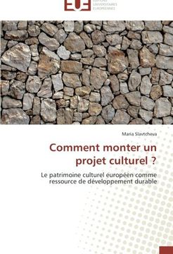 portada Comment monter un projet culturel ?: Le patrimoine culturel européen comme ressource de développement durable