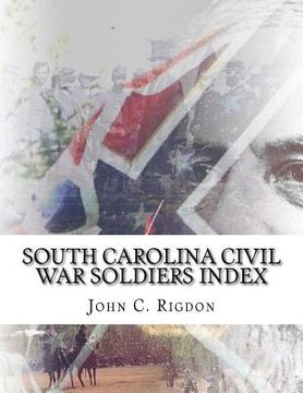 portada South Carolina Civil War Soldiers Index (en Inglés)