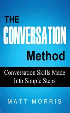 portada The Conversation Method: Conversation Skills Made Into Simple Steps (en Inglés)