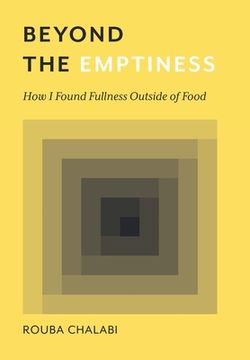 portada Beyond the Emptiness: How I Found Fullness Outside of Food (en Inglés)