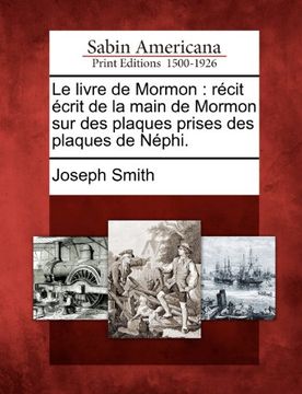 portada Le livre de Mormon: récit écrit de la main de Mormon sur des plaques prises des plaques de Néphi.