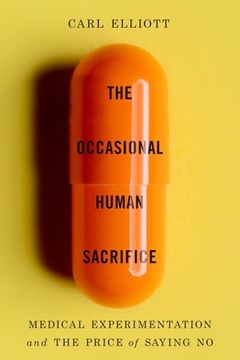 portada The Occasional Human Sacrifice: Medical Experimentation and the Price of Saying No (en Inglés)