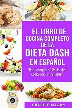 portada El Libro de Cocina Completo de la Dieta Dash en Español (in Spanish)