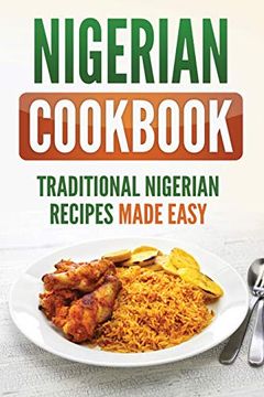 portada Nigerian Cookbook: Traditional Nigerian Recipes Made Easy (en Inglés)