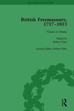 portada British Freemasonry, 1717-1813 Volume 4