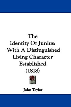 portada the identity of junius: with a distinguished living character established (1818) (en Inglés)