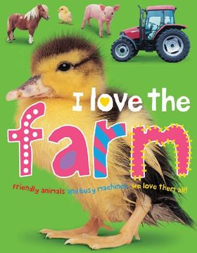 portada I Love the Farm: I Love Padded (i Love Board Books) (en Inglés)