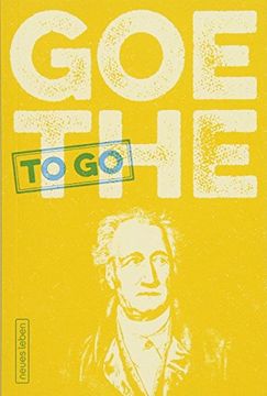 portada Goethe to go: Ein Tüchtig Wort von Johann Wolfgang von Goethe (en Alemán)