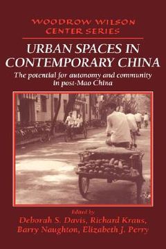 portada Urban Spaces in Contemporary China Hardback: The Potential for Autonomy and Community in Post-Mao China (Woodrow Wilson Center Press) (en Inglés)